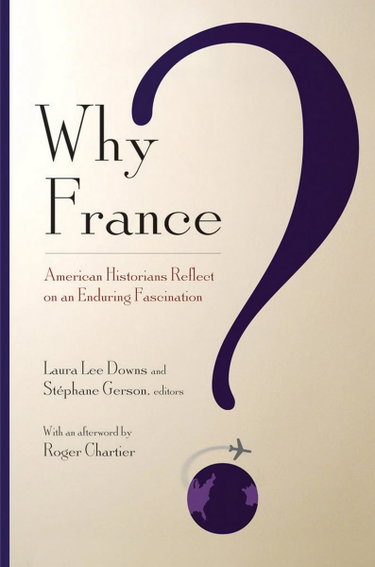 Couverture de Why France?: American Historians Reflect on an Enduring Fascination