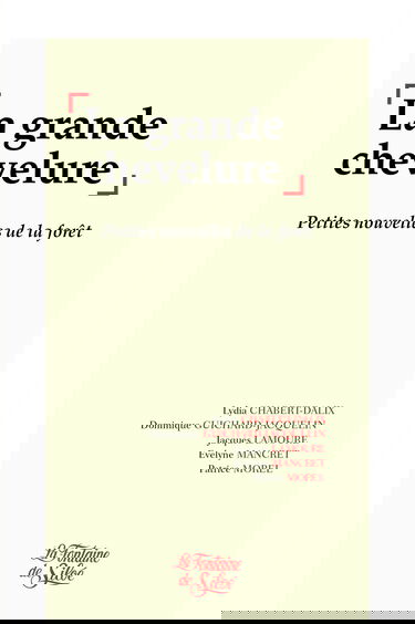 La Grande Chevelure - Petites nouvelles de la forêt