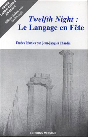 Twelfth night : le langage en fête : actes du colloque Shakespeare de Nancy, 17-18 novembre 1995