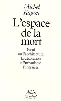 L'Espace de la mort : essai sur l'architecture, la décoration et l'urbanisme funéraire