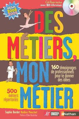 Des métiers, mon métier : 160 témoignages de professionnels pour te donner des idées, 500 métiers répertoriés