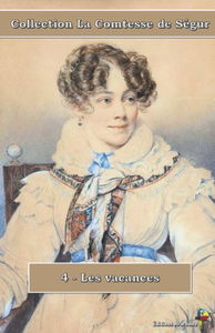 4 - Les vacances - Collection La Comtesse de Ségur: Texte intégral