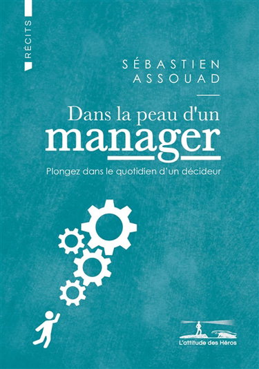 Couverture de Dans la peau d'un manager : plongez dans le quotidien d'un décideur