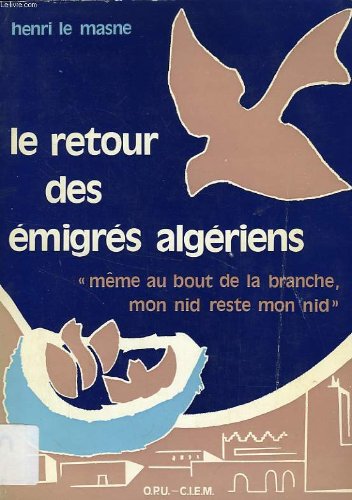 Couverture de LE RETOUR DES EMIGRES ALGERIENS, PROJETS ET CONTRADICTIONS