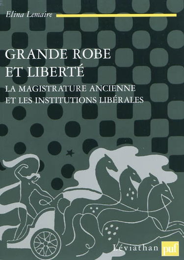 Grande robe et liberté : la magistrature ancienne et les institutions libérales