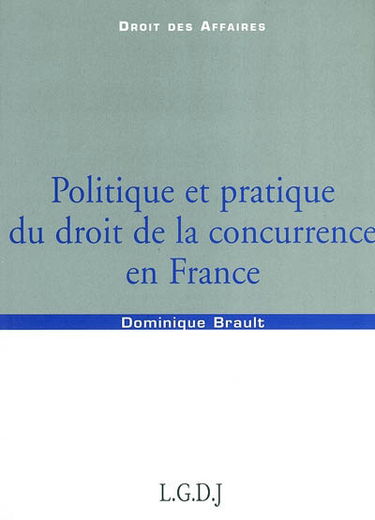 Politique et pratique du droit de la concurrence en France