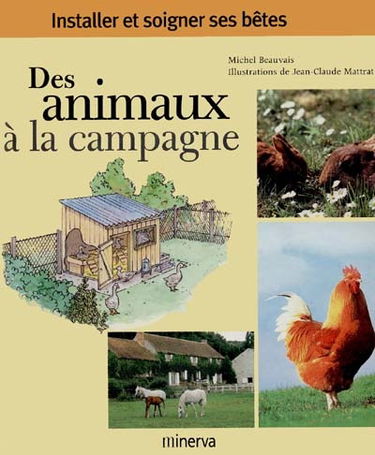 Des animaux à la campagne : installer et soigner ses bêtes