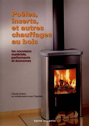Poêles, inserts et autres chauffages au bois : les nouveaux matériels, performants et économes