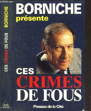 Borniche présente les crimes de fous