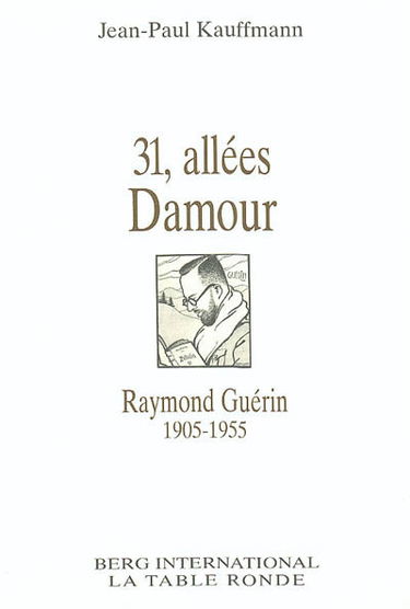 31, allées Damour : Raymond Guérin, 1905-1955
