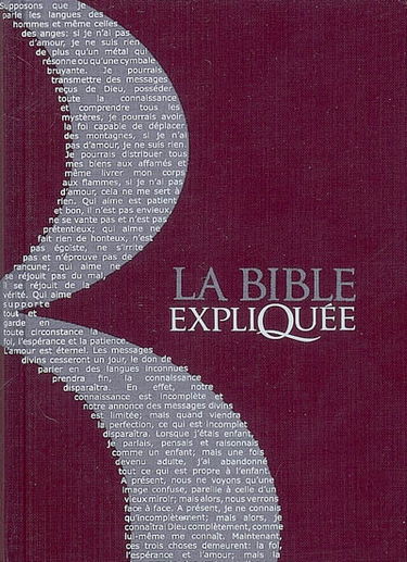 La Bible expliquée : Ancien Testament intégrant les livres deutérocanoniques et Nouveau Testament : traduite de l'hébreu et du grec en français courant