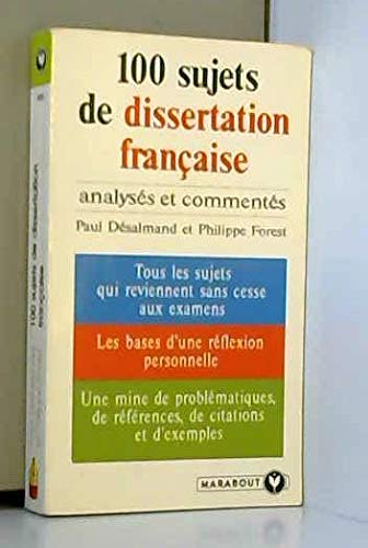 100 sujets de dissertation française : analysés et commentés