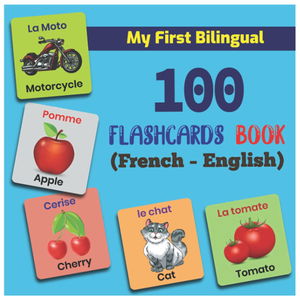 My First Bilingual Flashcards Coloring Book: (French – English): An amazing handbook for toddlers with a variety of fruits, vegetables, ABC animals, vehicles, body parts and many more.
