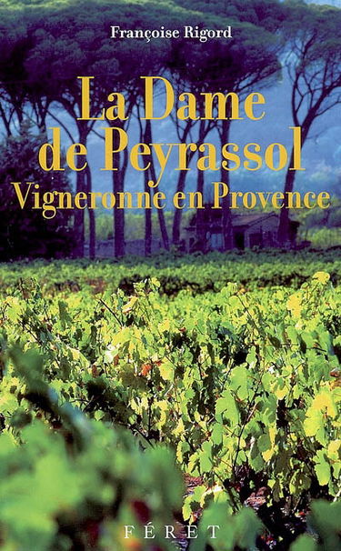 La dame de Peyrassol : vigneronne en Provence