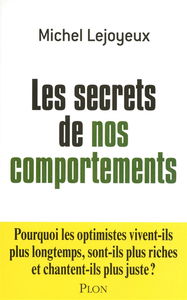 Les secrets de nos comportements : pourquoi les optimistes vivent-ils plus longtemps, sont-ils plus riches et chantent-ils plus juste ?