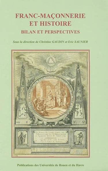 Franc-maçonnerie et histoire : bilan et perspectives : actes du colloque international et interdisciplinaire, 14-16 novembre 2001