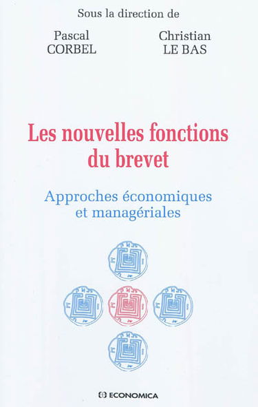 Les nouvelles fonctions du brevet : approches économiques et managériales