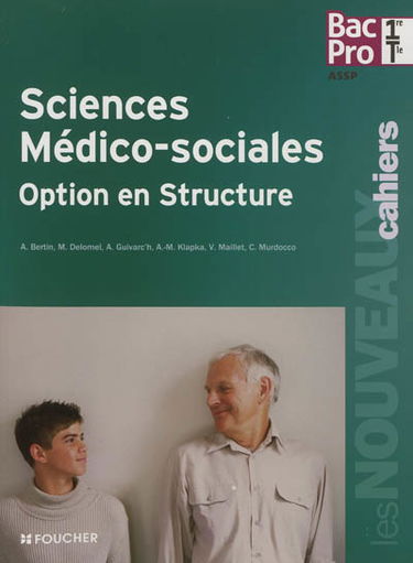 Sciences médico-sociales, option en structure : bac pro 1re-terminale ASSP
