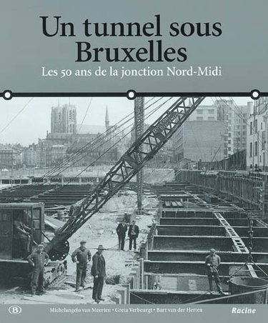 Couverture de Un tunnel sous Bruxelles : les 50 ans de la jonction Nord-Midi