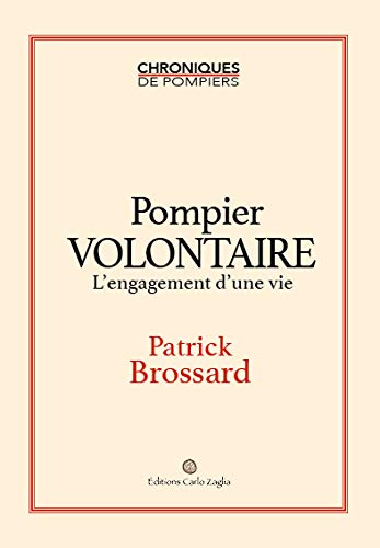 Pompier volontaire - L'engagement d'une vie