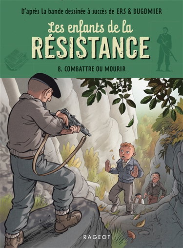 Couverture de Les enfants de la Résistance. Vol. 8. Combattre ou mourir