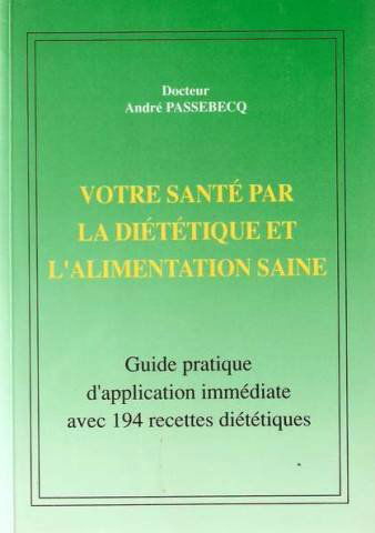 Votre sante par la dietetique et l'alimentation saine