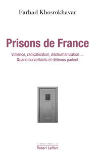 Prisons de France : violence, radicalisation, déshumanisation : surveillants et détenus parlent