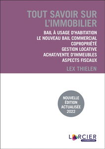 Tout savoir sur l'immobilier : bail à usage d'habitation, le nouveau bail commercial, copropriété, gestion locative, achat-vente d'immeubles, aspects fiscaux