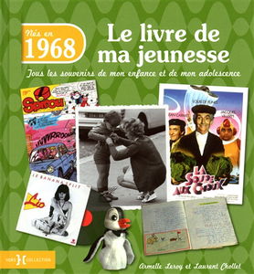 Nés en 1968 : le livre de ma jeunesse : tous les souvenirs de mon enfance et de mon adolescence