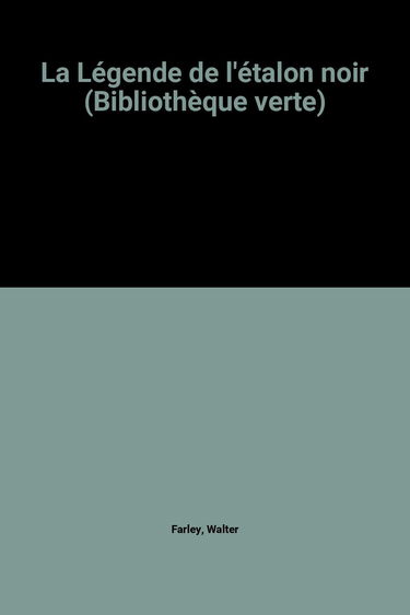 La Légende de l'étalon noir (Bibliothèque verte)