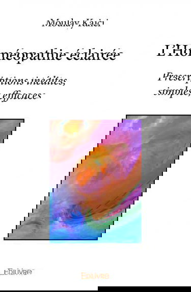 L'homéopathie éclairée : Prescriptions inédites, simples, efficaces