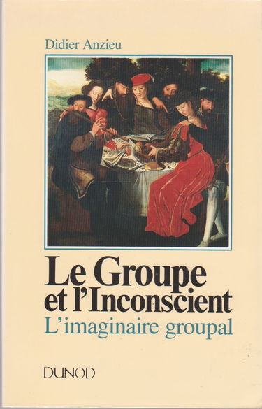 Le Groupe Et L'Inconscient. L'Imaginaire Groupal