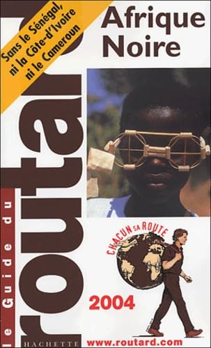 Guide du Routard : Afrique Noire 2004