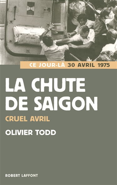 La chute de Saigon : cruel avril : 30 avril 1975