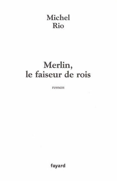 Merlin, le faiseur de rois
