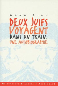 Deux juifs voyagent dans un train : une autobiographie
