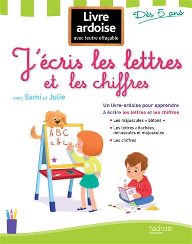 Couverture de J'écris les lettres et les chiffres avec Sami et Julie, dès 5 ans : livre ardoise avec feutre effaçable par Joëlle Dreidemy