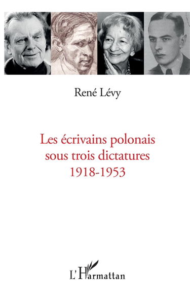 Les écrivains polonais sous trois dictatures : 1918-1953