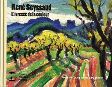 Couverture de René Seyssaud: L'ivresse de la couleur (1867-1952)
