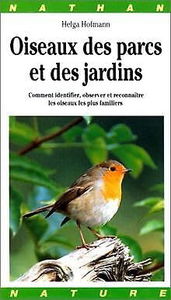 Oiseaux des parcs et des jardins : comment identifier, observer et reconnaître les oiseaux familiers