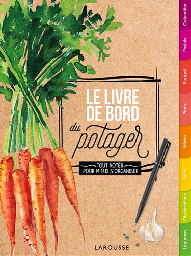 Le livre de bord du potager : tout noter pour mieux s'organiser