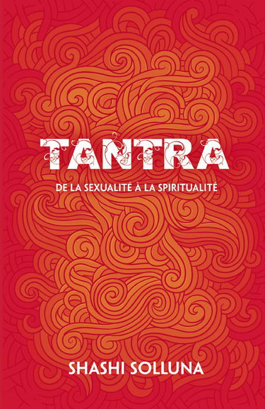 Tantra - De la sexualité à la spiritualité