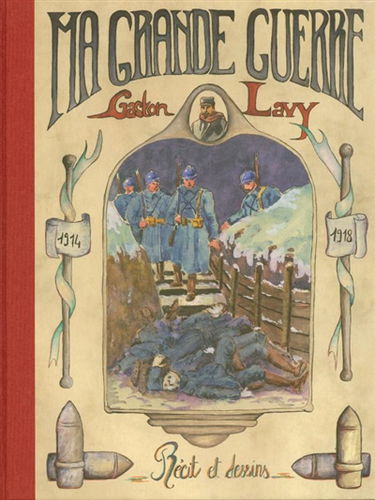 Ma Grande Guerre : récits et dessins 1914-1918