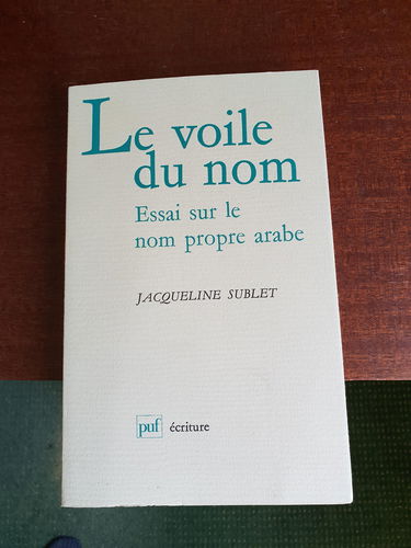 Le Voile du nom : essai sur le nom propre arabe