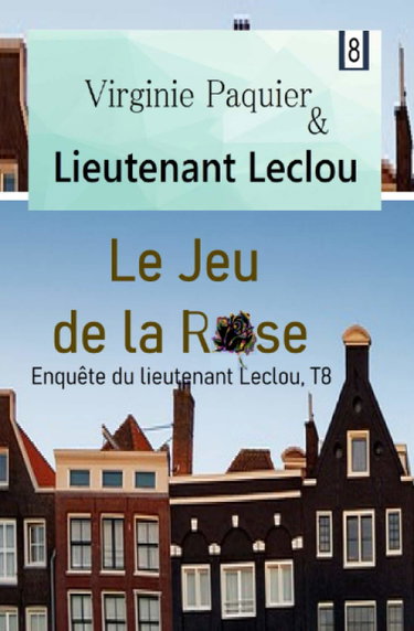 Couverture de Le jeu de la rose, enquête du lieutenant Leclou T8: roman policier