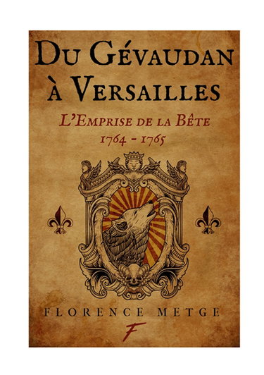 Du Gévaudan à Versailles : l'emprise de la bête : 1764-1765