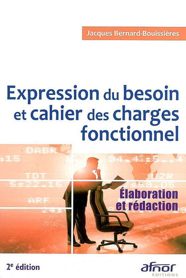 Expression du besoin et cahier des charges fonctionnel : élaboration et rédaction