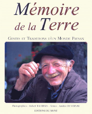 Mémoire de la terre : gestes et traditions d'un monde paysan