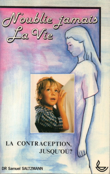 Couverture de N'oublie jamais la vie : La contraception, jusqu'où ?