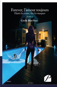 Forever, l'amour toujours : Tome II : Hauts les coeurs, bas les masques